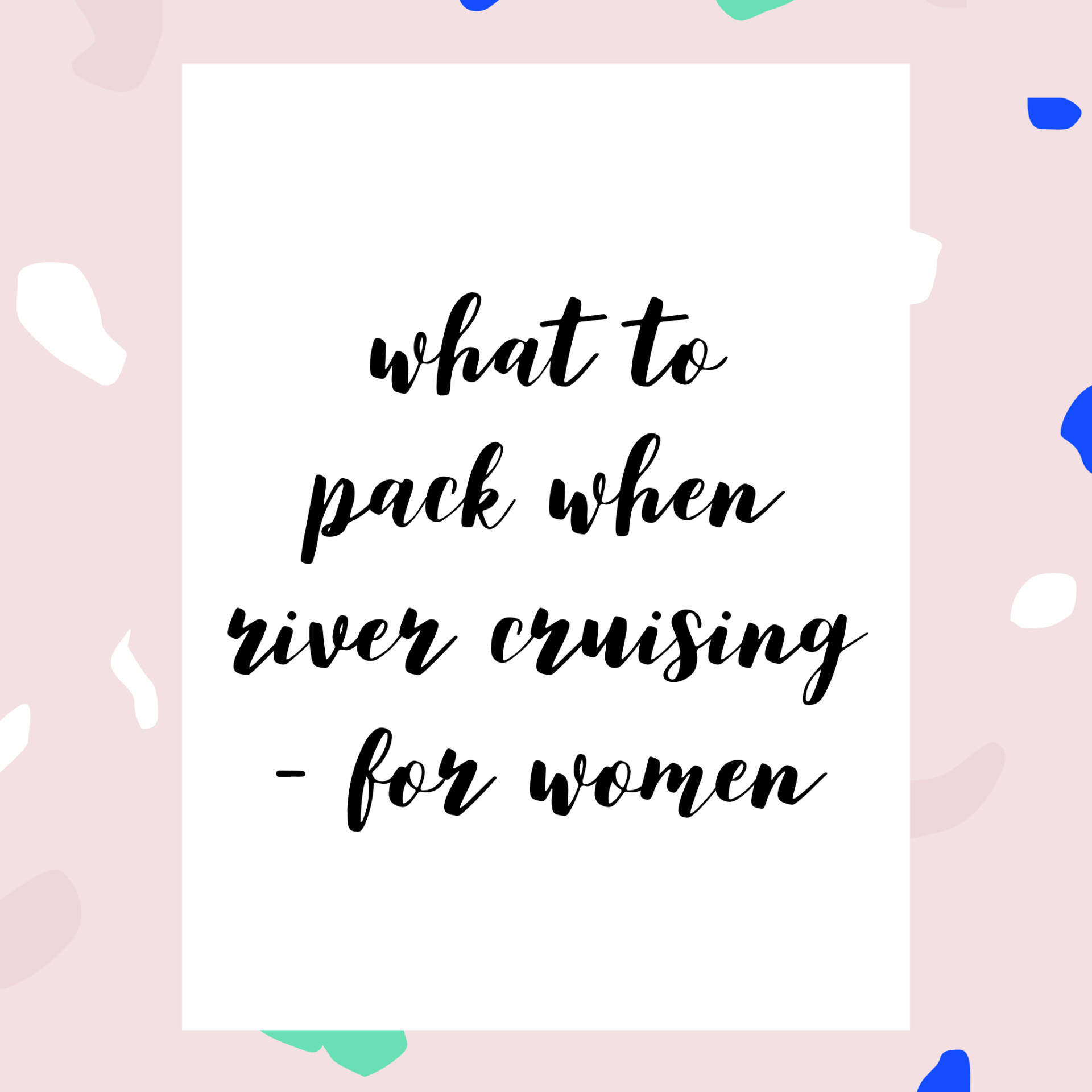 what to pack when river cruising for women